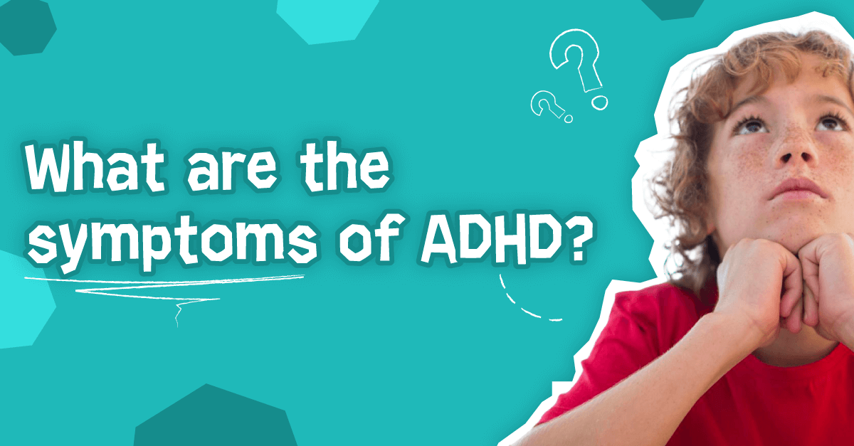 What are the symptoms of ADHD